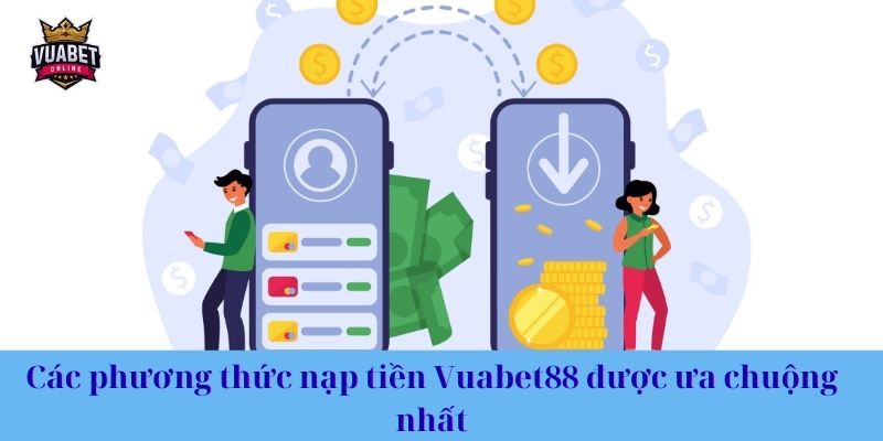 Các phương thức nạp tiền Vuabet88 được ưa chuộng nhất