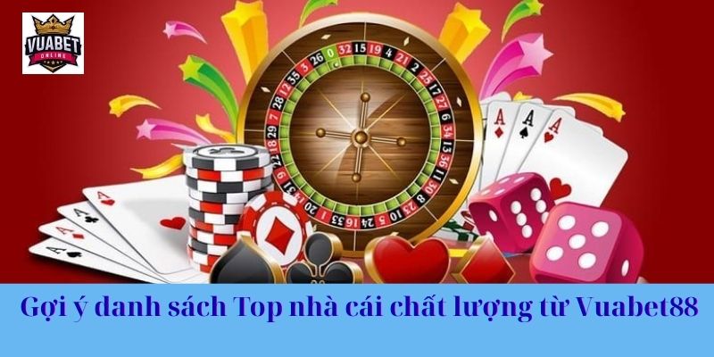 Gợi ý danh sách Top nhà cái chất lượng từ Vuabet88