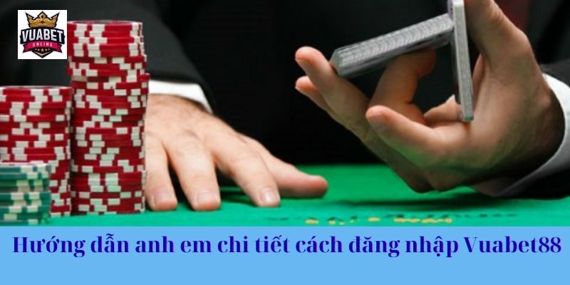 Hướng dẫn anh em chi tiết cách đăng nhập Vuabet88