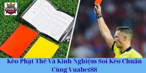 Kèo Phạt Thẻ Và Kinh Nghiệm Soi Kèo Chuẩn Cùng Vuabet88