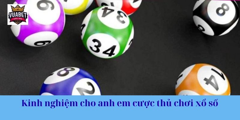 Kinh nghiệm cho anh em cược thủ chơi xổ số 