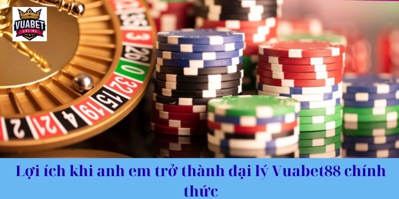 Lợi ích khi anh em trở thành đại lý Vuabet88 chính thức
