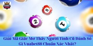 Giải Mã Giấc Mơ Thấy Người Tình Cũ Đánh Số Gì Vuabet88 Chuẩn Xác Nhất?