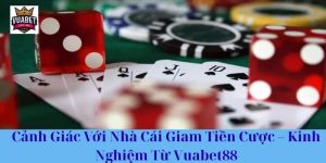 Cảnh Giác Với Nhà Cái Giam Tiền Cược – Kinh Nghiệm Từ Vuabet88