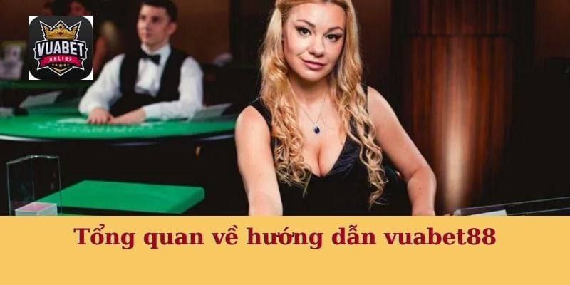 Tổng quan về hướng dẫn Vuabet88