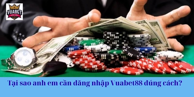 Tại sao anh em cần đăng nhập Vuabet88 đúng cách?